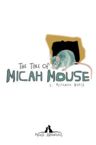 Mouse Adventures: The Tale of Micah Mouse