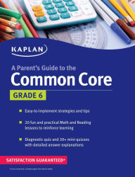 Title: Parent's Guide to the Common Core: 6th Grade, Author: Kaplan Test Prep