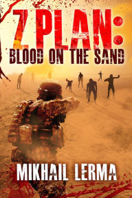 Title: Z Plan: Blood on the Sand, Author: Mikhail Lerma