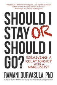 Title: Should I Stay or Should I Go?: Surviving A Relationship with a Narcissist, Author: Ramani Durvasula