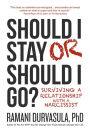 Should I Stay or Should I Go?: Surviving A Relationship with a Narcissist