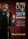 Breaking Out of Show Business: What I've Discovered By Not Being Discovered