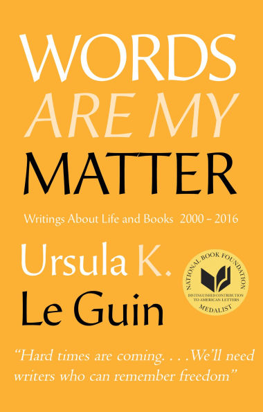 Words Are My Matter: Writings about Life and Books, 2000-2016, with A Journal of a Writer's Week