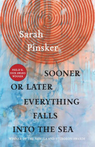 Title: Sooner or Later Everything Falls into the Sea, Author: Sarah Pinsker