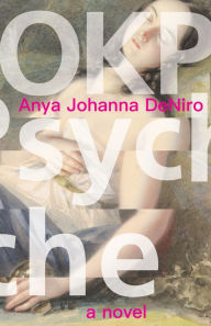 Title: OKPsyche: a novel, Author: Anya Johanna DeNiro