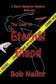 Title: Barry Hargrove and The Case of Eternal Blood, Author: Bob Nailor