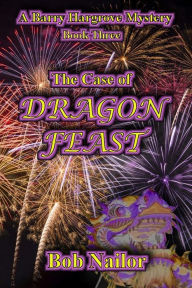 Title: The Case of Dragon Feast, Author: Bob Nailor