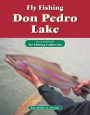 Fly Fishing Don Pedro Lake: An excerpt from Fly Fishing California