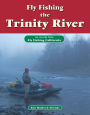 Fly Fishing Trinity River: An excerpt from Fly Fishing California