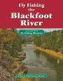 Fly Fishing the Blackfoot River: An Excerpt from Fly Fishing Montana