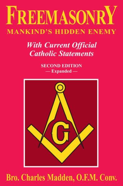 Freemasonry Mankind's Hidden Enemy: With Current Official Catholic Statements