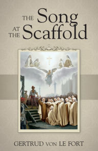 Title: The Song at the Scaffold, Author: Gertrud von Le Fort