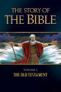 The Story of the Bible: Volume I: the Old Testament