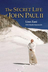 Title: The Secret Life of John Paul II, Author: Lino Zani