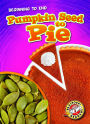 Pumpkin Seed to Pie