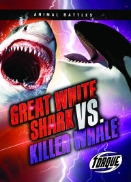 Title: Great White Shark vs. Killer Whale, Author: Thomas K. Adamson