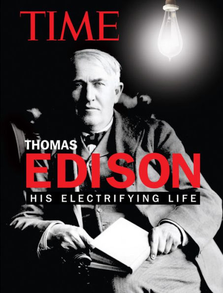 TIME Thomas Edison: His Electrifying Life