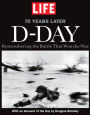 LIFE D-DAY 70 Years Later: Remembering the Battle That Won the War