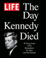 LIFE The Day Kennedy Died: Fifty Years Later: LIFE Remembers the Man and the Moment