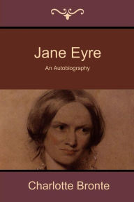 Title: Jane Eyre: An Autobiography, Author: Charlotte Brontë