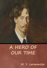Title: A Hero of Our Time, Author: M Y Lermontov