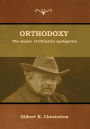 Orthodoxy: The classic of Christian apologetics