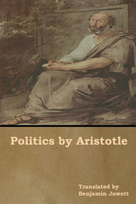 Title: Politics by Aristotle, Author: Benjamin Jowett