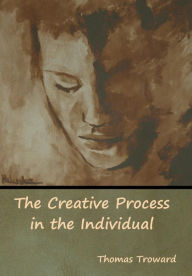 Title: The Creative Process in the Individual, Author: Thomas Troward