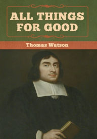 Title: All Things for Good, Author: Thomas Watson