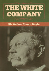 Title: The White Company, Author: Arthur Conan Doyle