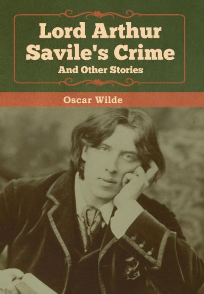 Lord Arthur Savile's Crime and Other Stories