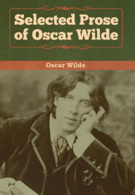 Title: Selected Prose of Oscar Wilde, Author: Oscar Wilde