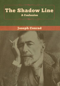 Title: The Shadow Line: A Confession, Author: Joseph Conrad