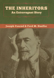 Title: The Inheritors: An Extravagant Story, Author: Joseph Conrad
