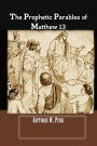 THE PROPHETIC PARABLES OF MATTHEW 13