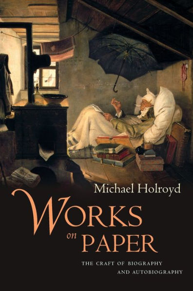 Works on Paper: The Craft of Biography and Autobiography