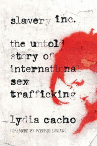 Title: Slavery Inc: The Untold Story of International Sex Trafficking, Author: Lydia Cacho