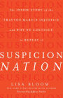 Suspicion Nation: The Inside Story of the Trayvon Martin Injustice and Why We Continue to Repeat It