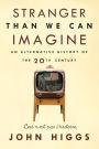 Stranger Than We Can Imagine: Making Sense of the Twentieth Century