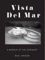 Vista Del Mar: A Memoir of the Ordinary