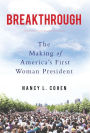 Breakthrough: The Making of America's First Woman President