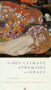 Title: The Hot Climate of Promises and Grace: 64 Stories, Author: Steven Nightingale