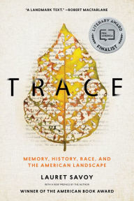 Title: Trace: Memory, History, Race, and the American Landscape, Author: Lauret Savoy