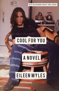 Title: Cool for You: A Novel, Author: Eileen Myles