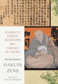 Title: Complete Poison Blossoms from a Thicket of Thorn: The Zen Records of Hakuin Ekaku, Author: Hakuin Zenji