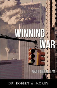 Title: Winning the War Against Radical Islam, Author: Robert a Morey