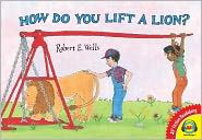 How Do You Lift a Lion?