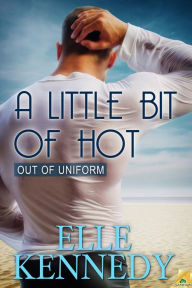 A Little Bit of Hot (Out of Uniform Series)