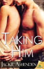 Taking Him