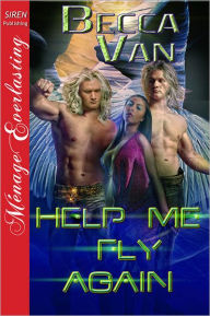 Help Me Fly Again (Siren Publishing Menage Everlasting)